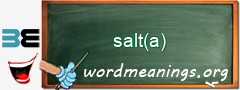 WordMeaning blackboard for salt(a)